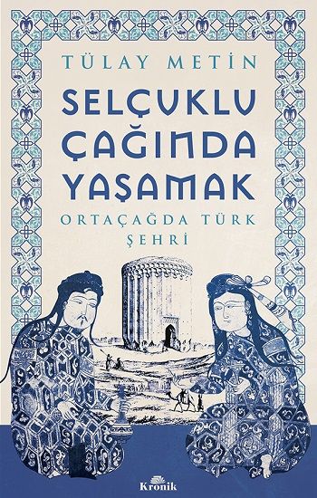 Selçuklu Çağında Yaşamak - Kronik Kitap Kitap
