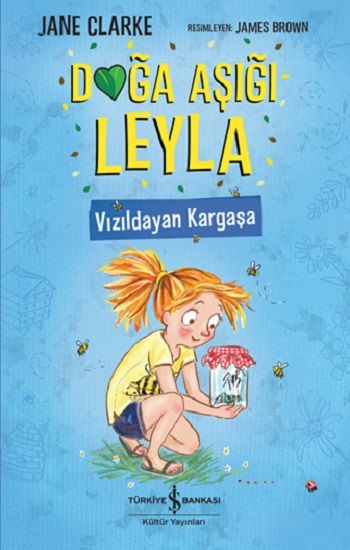 Doğa Aşığı Leyla – Vızıldayan Kargaşa - İş Bankası Kültür Yayınları Kitap