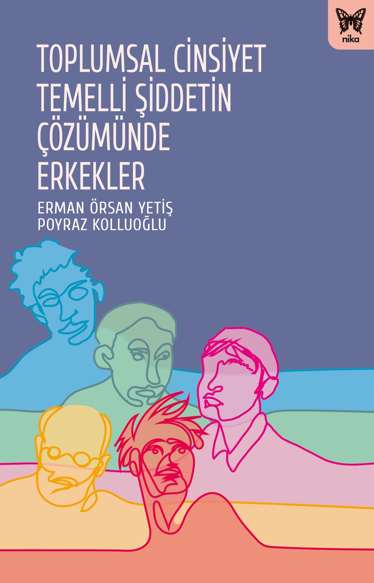 Toplumsal Cinsiyet Temelli Şiddetin Çözümünde Erkekler - Nika Yayınevi Kitap