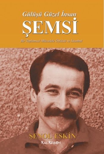 Gülüşü Güzel İnsan Şemsi - Kalkedon Yayıncılık Kitap