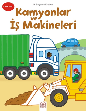 İlk Boyama Kitabım - Kamyonlar ve İş Makineleri - 1001 Çiçek Kitaplar Kitap