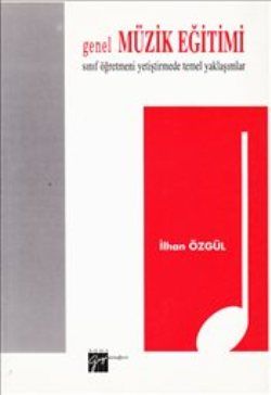 Genel Müzik Eğitimi - İlhan Özgül, Akademik Kitaplar Türkçe kitap kapağı