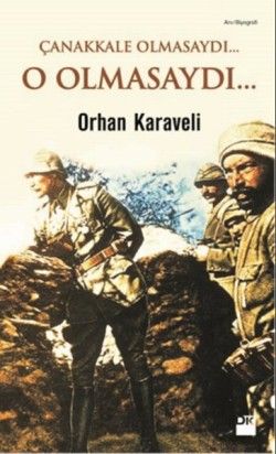 Çanakkale Olmasaydı... O Olmasaydı... - Doğan Kitap Kitap