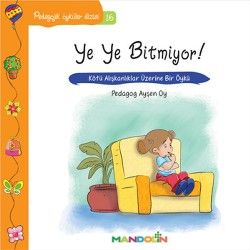 Pedagojik Öyküler: 16 - Ye Ye Bitmiyor! - Mandolin Yayınları Kitap