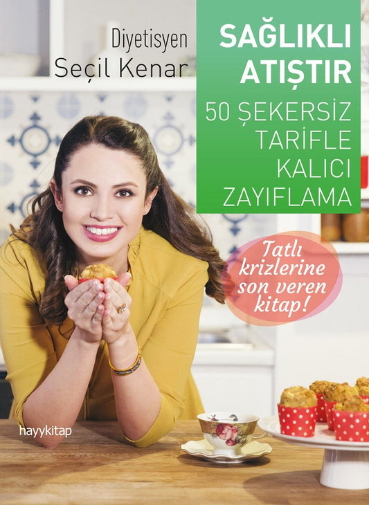 Sağlıklı Atıştır - 50 Şekersiz Tarifle Kalıcı Zayıflama - Hayykitap Kitap