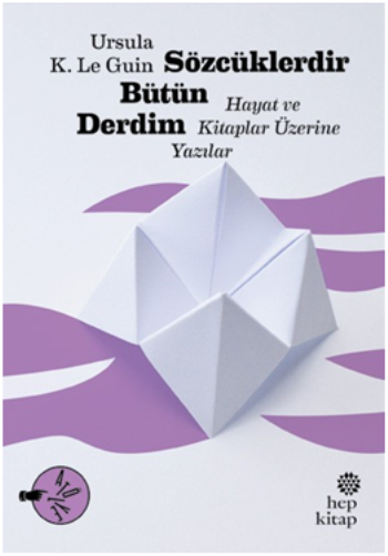 Sözcüklerdir Bütün Derdim: Hayat ve Kitaplar Üzerine Yazılar - Hep Kitap Kitap