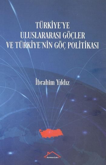 Türkiye'ye Uluslararası Göçler ve Türkiye'nin Göç Politikası - Kırmızı Çatı Yayınları Kitap