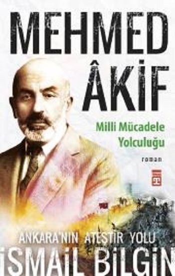 Mehmed Akif - Milli Mücadele Yolculuğu - Timaş Yayınları Kitap