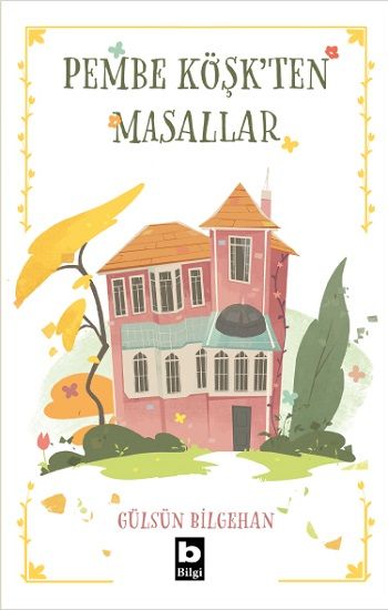 Pembe Köşk’ten Masallar - Bilgi Yayınevi Kitap