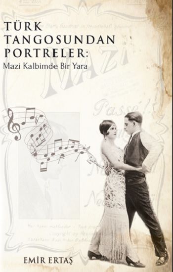 Türk Tangosundan Portreler: Mazi Kalbimde Bir Yara - Platanus Publishing Kitap