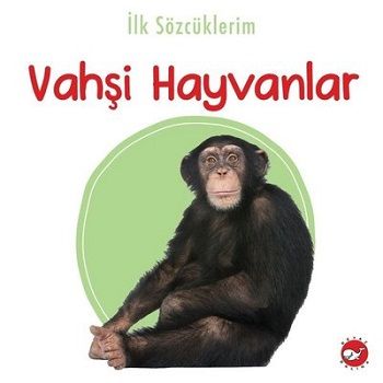 İlk Sözcüklerim -Vahşi Hayvanlar - Beyaz Balina Yayınları Kitap