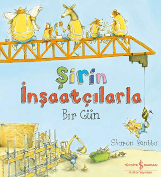 Şirin İnşaatçılarla Bir Gün - İş Bankası Kültür Yayınları Kitap