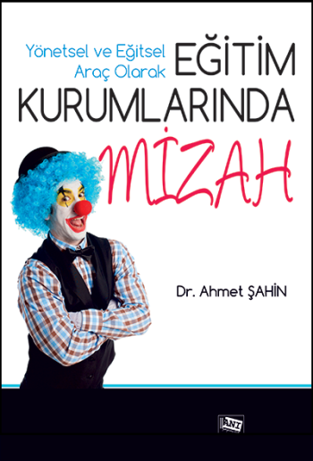 Yönetsel ve Eğitsel Araç Olarak Eğitim Kurumlarında Mizah - Anı Yayıncılık Kitap