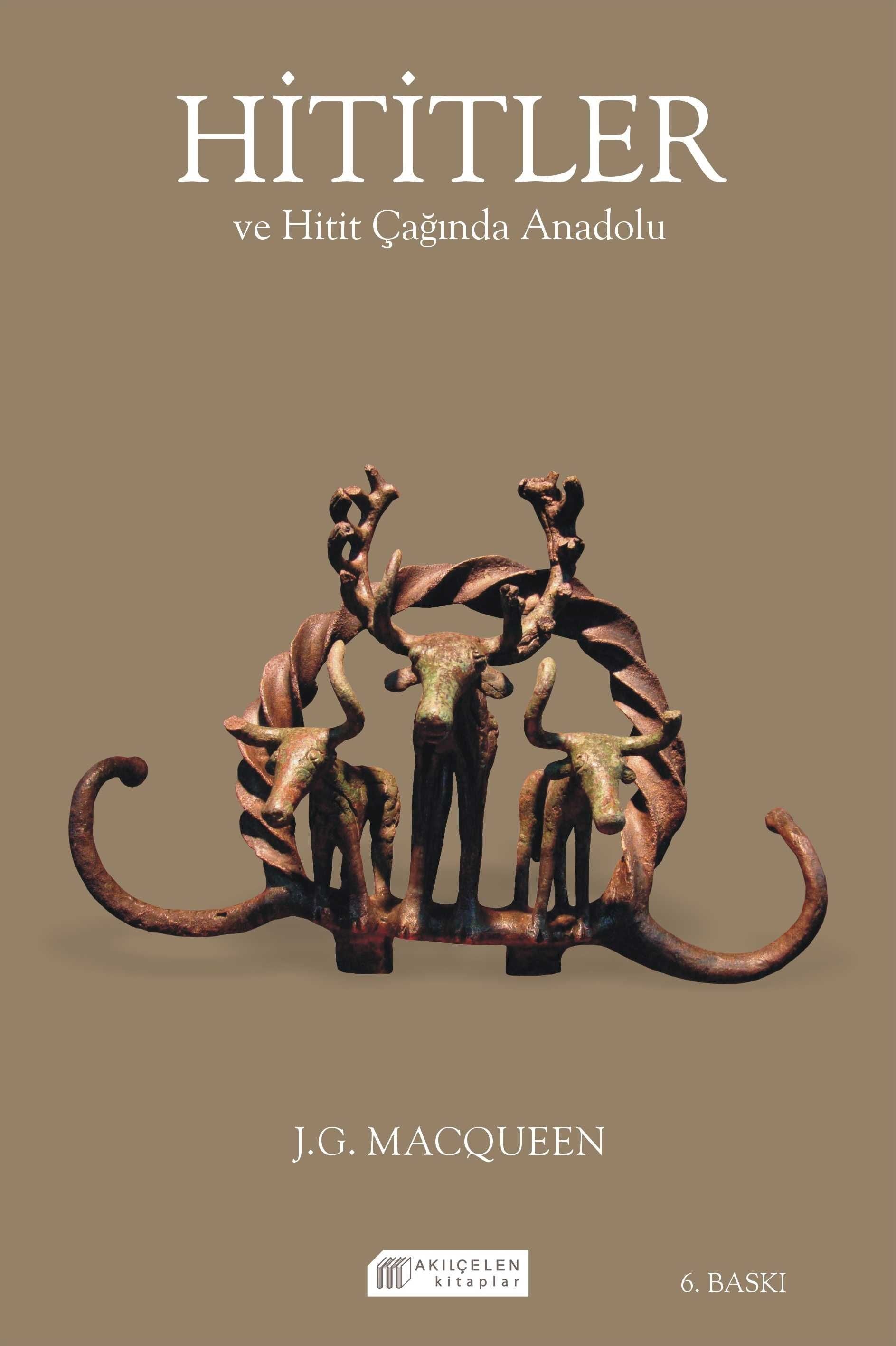 Hititler ve Hitit Çağında Anadolu - Arkadaş Yayınları Kitap