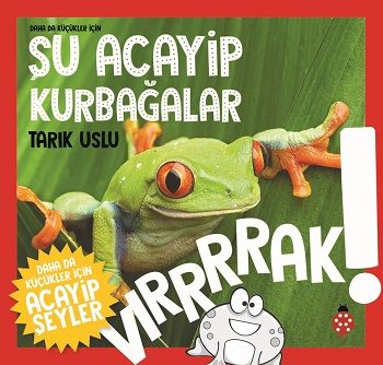 Daha Da Küçükler İçin - Şu Acayip Kurbağalar - Uğurböceği Yayınları Kitap