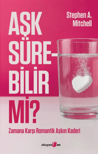 Aşk Sürebilir mi? ;Zamana Karşı Romantik Aşkın Kaderi - Okuyan Us Yayın Kitap