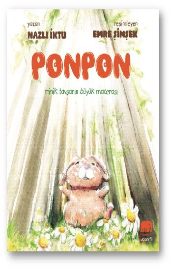 Ponpon - Minik Tavşanın Büyük Macerası - Uçan Fil Yayınları Kitap