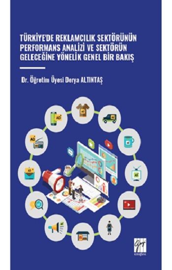 Türkiye'de Reklamcılık Sektörünün Performans Analizi Ve Sektörün Geleceğine Yönelik Genel Bir Bakış - Gazi Kitabevi Kitap