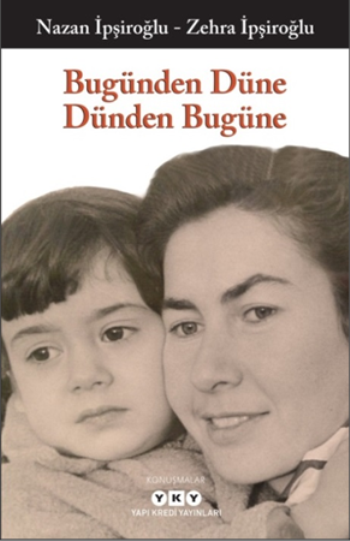 Bugünden Düne Dünden Bugüne - Yapı Kredi Yayınları Kitap