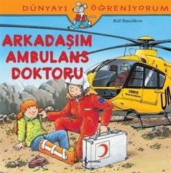 Dünyayı Öğreniyorum - Arkadaşım Ambulans Doktoru - İş Bankası Kültür Yayınları Kitap