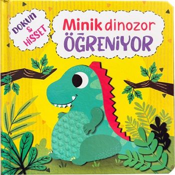 Dokun Hisset - Minik Dinozor Öğreniyor - Net Çocuk Yayınları Kitap