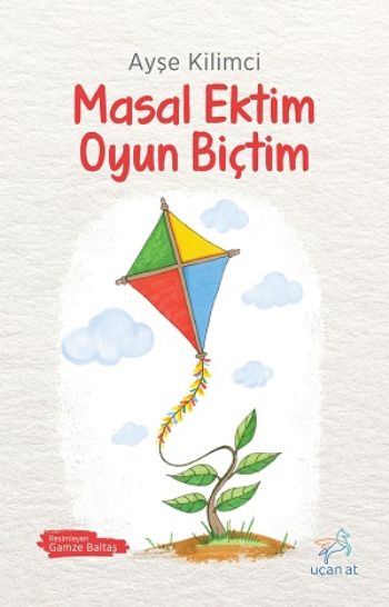 Masal Ektim Oyun Biçtim - Uçan At Kitap