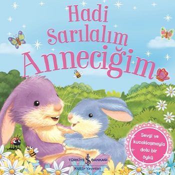 Hadi Sarılalım Anneciğim - İş Bankası Kültür Yayınları Kitap