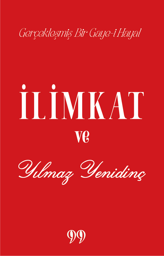 İlimkat ve Yılmaz Yenidinç Gerçekleşmiş Bir Gaye-i Hayal - Doksan Dokuz Yayınları Kitap