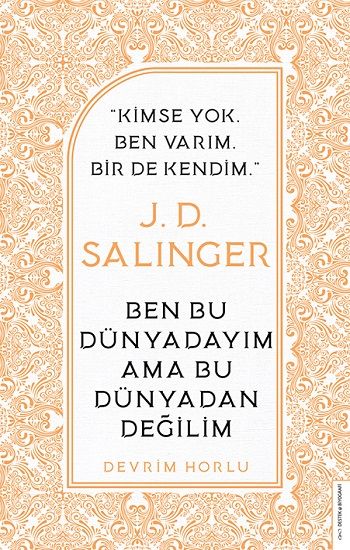 J. D. Salinger-Ben Bu Dünyadayım Ama Bu Dünyadan Değilim - Destek Yayınları Kitap