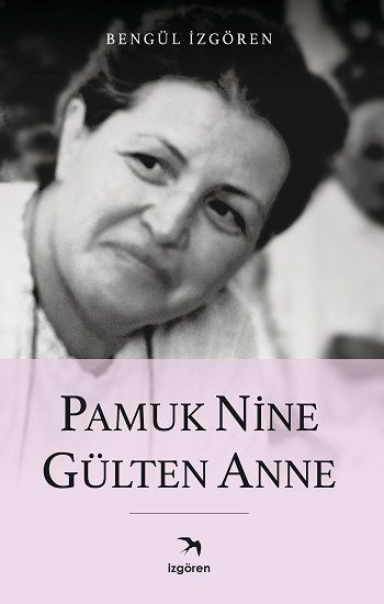 Pamuk Nine Gülten Anne - İzgören Yayınları Kitap