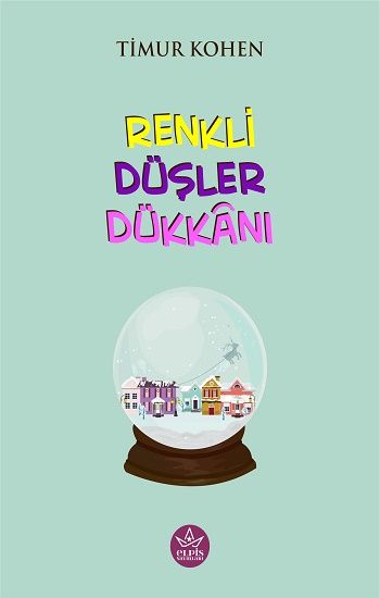 Renklii Düşler Dükkanı - Elpis Yayınları Kitap