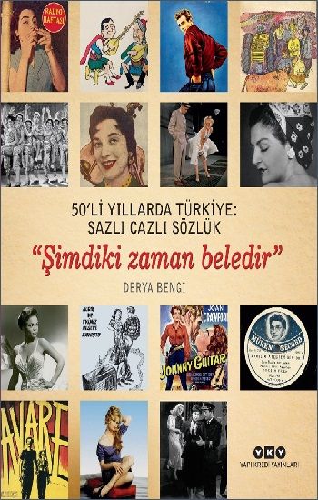 50’li Yıllarda Türkiye: Sazlı Cazlı Sözlük - Şimdiki Zaman Beledir - Yapı Kredi Yayınları Kitap