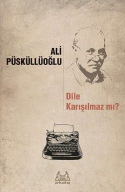Dile Karışılmaz mı? - Arkadaş Yayınları Kitap