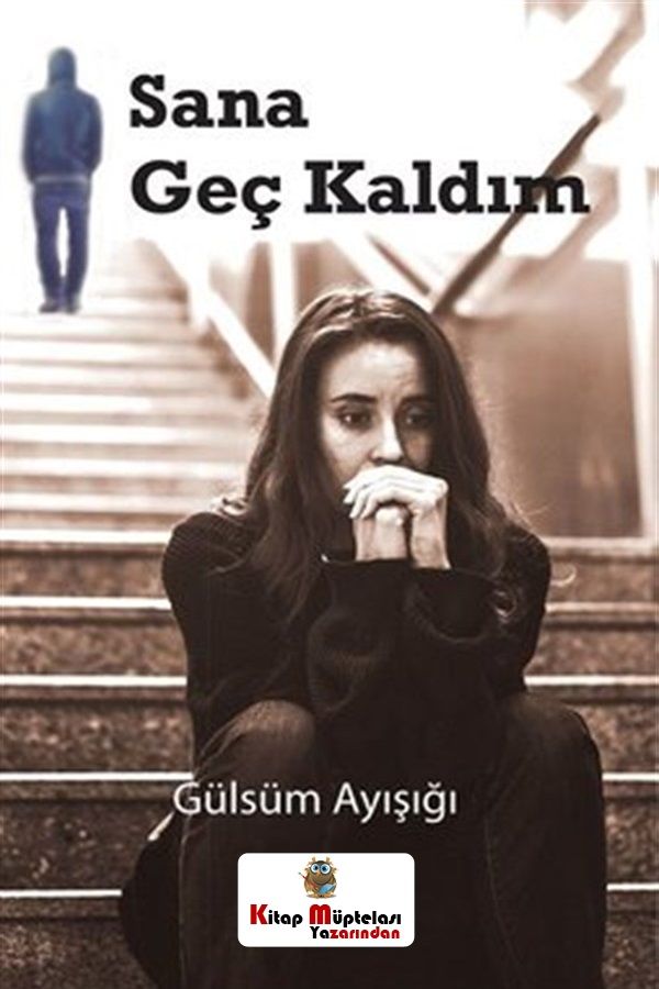 Sana Geç Kaldım - Kitap Müptelası Yayınları Kitap