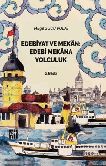 Edebiyat ve Mekan Edebi Mekana Yolculuk - Gazi Kitabevi Kitap