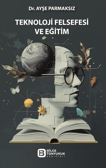 Teknoloji Felsefesi ve Eğitim - Bilge Tonyukuk Yayınları Kitap
