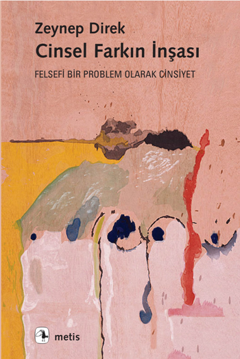 Cinsel Farkın İnşası - Felsefi Bir Problem Olarak Cinsiyet - Metis Yayınları Kitap