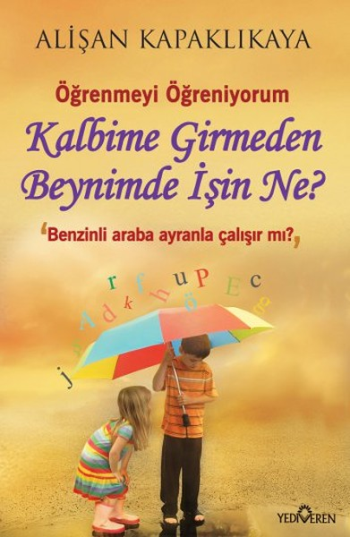 Kalbime Girmeden Beynimde İşin Ne? - Yediveren Yayınları Kitap