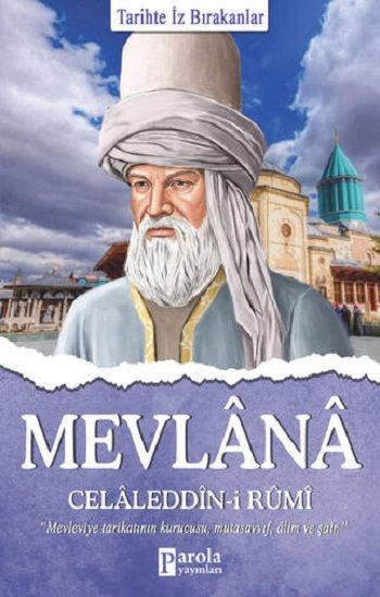 Mevlana Celaleddin-i Rumi - Tarihte İz Bırakanlar - Parola Yayınları Kitap