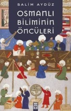 Osmanlı Biliminin Öncüleri - Timaş Yayınları Kitap