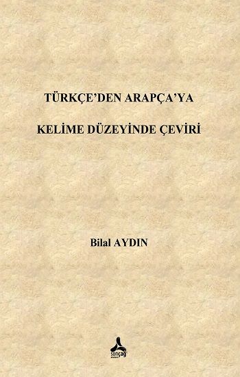 Türkçe'den Arapça'ya Kelime Düzeyinde Çeviri - Sonçağ -Akademik Kitaplar Kitap