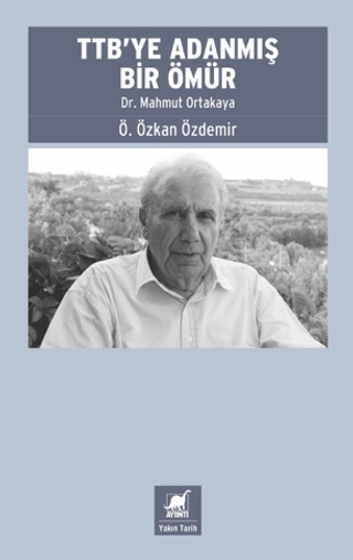 TTB’ye Adanmış Bir Ömür: Dr. Mahmut Ortakaya - Ayrıntı Yayınları Kitap