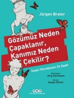 Gözümüz Neden Çapaklanır, Kanımız Neden Çekilir? - Yapı Kredi Yayınları Kitap