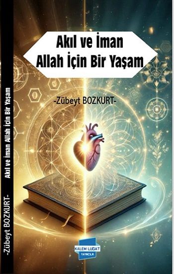 Akıl ve İman Allah İçin Bir Yaşam - Kalem Lügat Yayıncılık Kitap