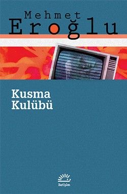 Kusma Kulübü - Mehmet Eroğlu, Türk Edebiyatı Türkçe kitap kapağı