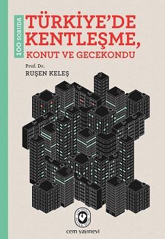 100 Soruda Türkiye'de Kentleşme, Konut ve Gecekondu - Cem Yayınevi Kitap