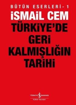 Türkiye’de Geri Kalmışlığın Tarihi - İş Bankası Kültür Yayınları Kitap