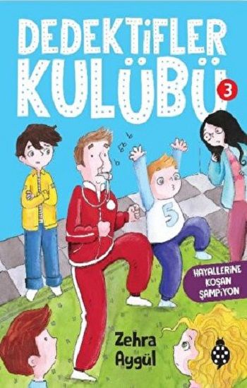 Dedektifler Kulübü-3 Hayallerine Koşan Şampiyon - Uğurböceği Yayınları Kitap