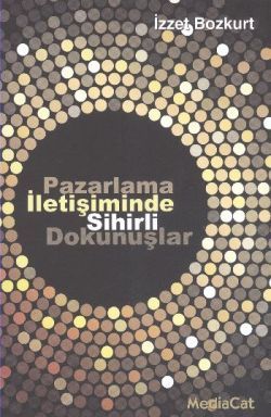 Pazarlama İletişiminde Sihirli Dokunuşlar - MediaCat Kitapları Kitap