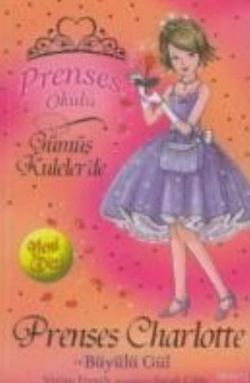 Prenses Okulu 7: Prenses Charlotte ve Büyülü Gül - Doğan Egmont Yayıncılık Kitap